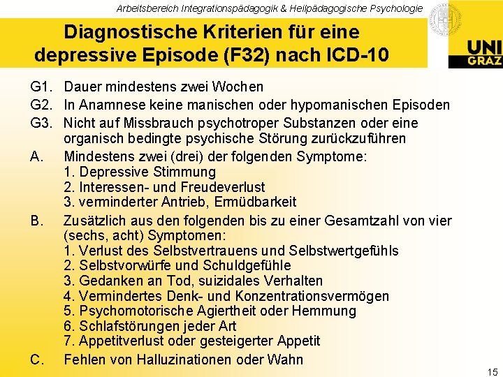 Arbeitsbereich Integrationspädagogik & Heilpädagogische Psychologie Diagnostische Kriterien für eine depressive Episode (F 32) nach