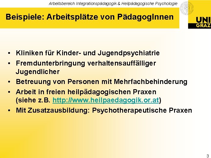 Arbeitsbereich Integrationspädagogik & Heilpädagogische Psychologie Beispiele: Arbeitsplätze von Pädagog. Innen • Kliniken für Kinder-