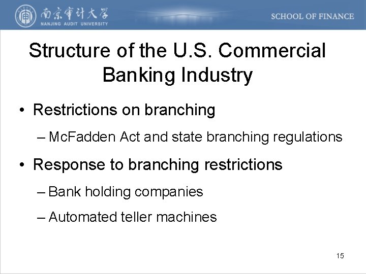 Structure of the U. S. Commercial Banking Industry • Restrictions on branching – Mc.