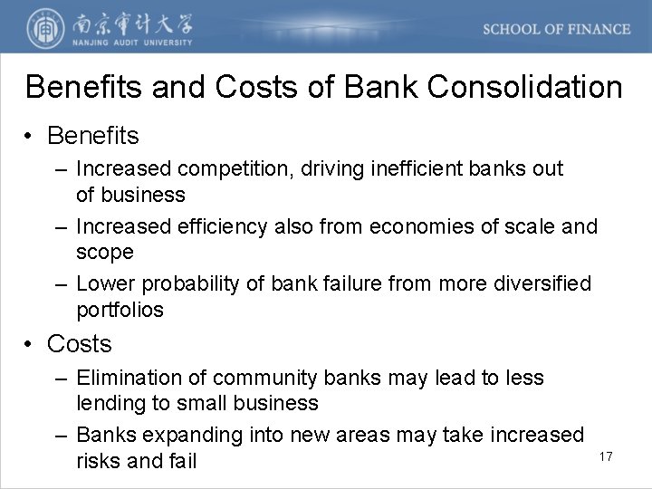 Benefits and Costs of Bank Consolidation • Benefits – Increased competition, driving inefficient banks