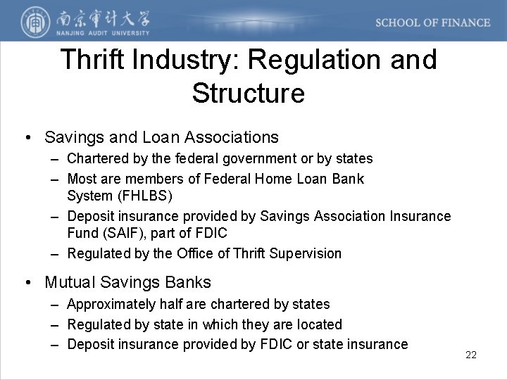 Thrift Industry: Regulation and Structure • Savings and Loan Associations – Chartered by the