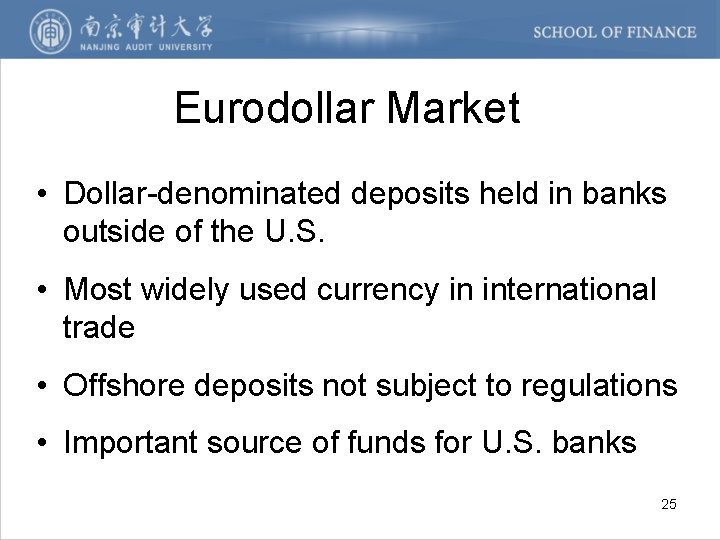 Eurodollar Market • Dollar-denominated deposits held in banks outside of the U. S. •
