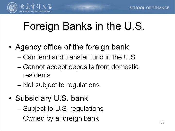 Foreign Banks in the U. S. • Agency office of the foreign bank –