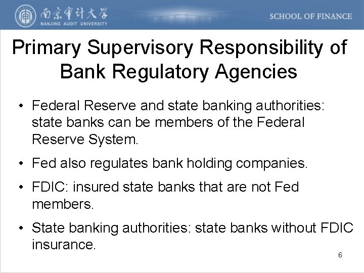 Primary Supervisory Responsibility of Bank Regulatory Agencies • Federal Reserve and state banking authorities: