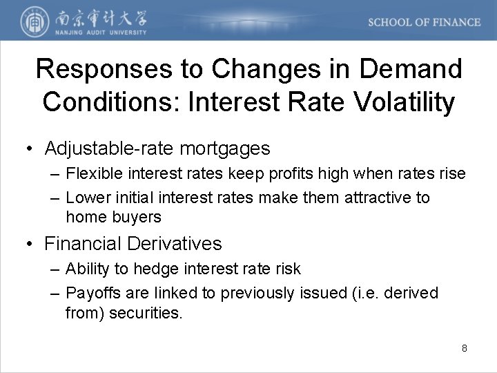 Responses to Changes in Demand Conditions: Interest Rate Volatility • Adjustable-rate mortgages – Flexible