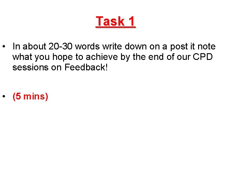 Task 1 • In about 20 -30 words write down on a post it