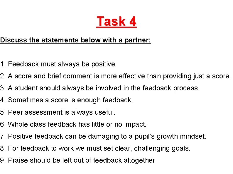 Task 4 Discuss the statements below with a partner: 1. Feedback must always be