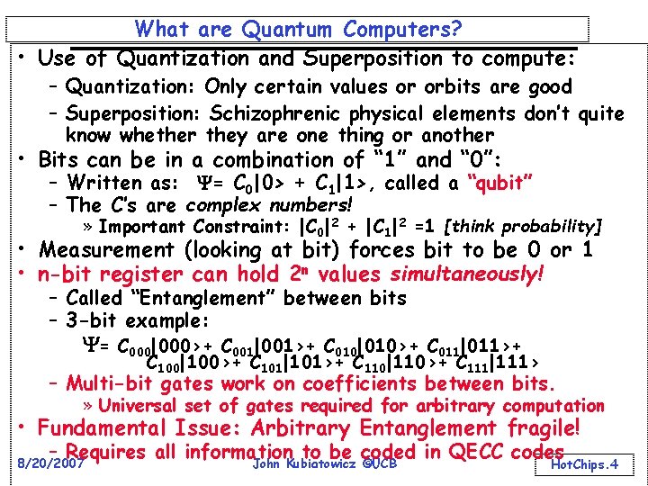 What are Quantum Computers? • Use of Quantization and Superposition to compute: – Quantization: