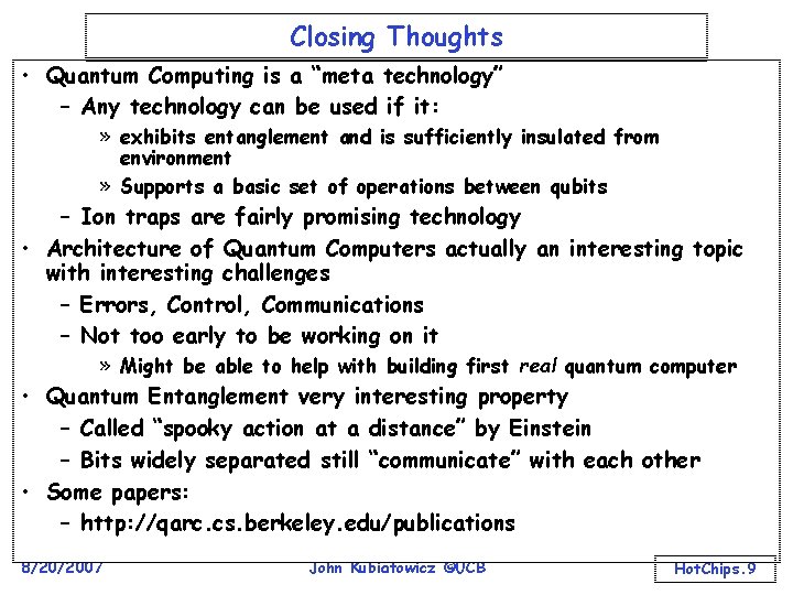 Closing Thoughts • Quantum Computing is a “meta technology” – Any technology can be