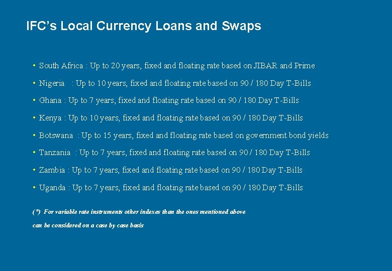 IFC’s Local Currency Loans and Swaps • South Africa : Up to 20 years,