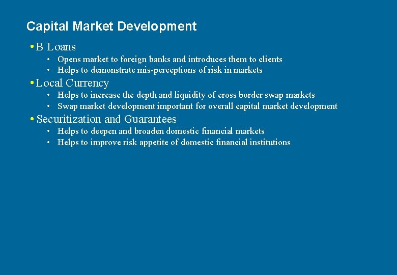 Capital Market Development • B Loans • Opens market to foreign banks and introduces