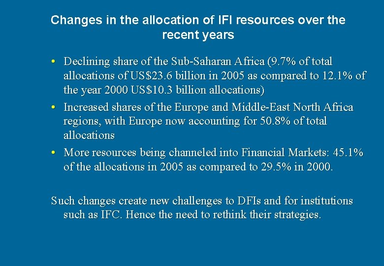 Changes in the allocation of IFI resources over the recent years • Declining share