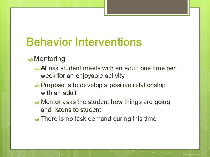 Behavior Interventions Mentoring At risk student meets with an adult one time per week