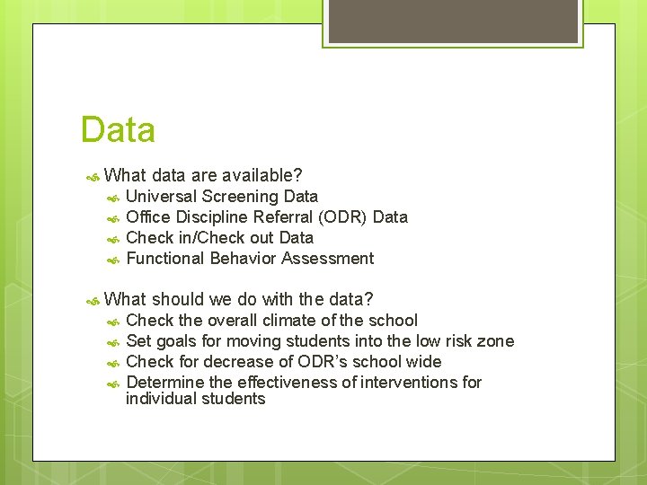 Data What data are available? Universal Screening Data Office Discipline Referral (ODR) Data Check