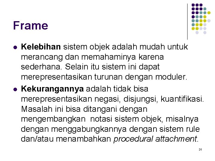 Frame l l Kelebihan sistem objek adalah mudah untuk merancang dan memahaminya karena sederhana.