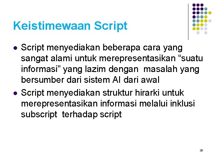 Keistimewaan Script l l Script menyediakan beberapa cara yang sangat alami untuk merepresentasikan “suatu