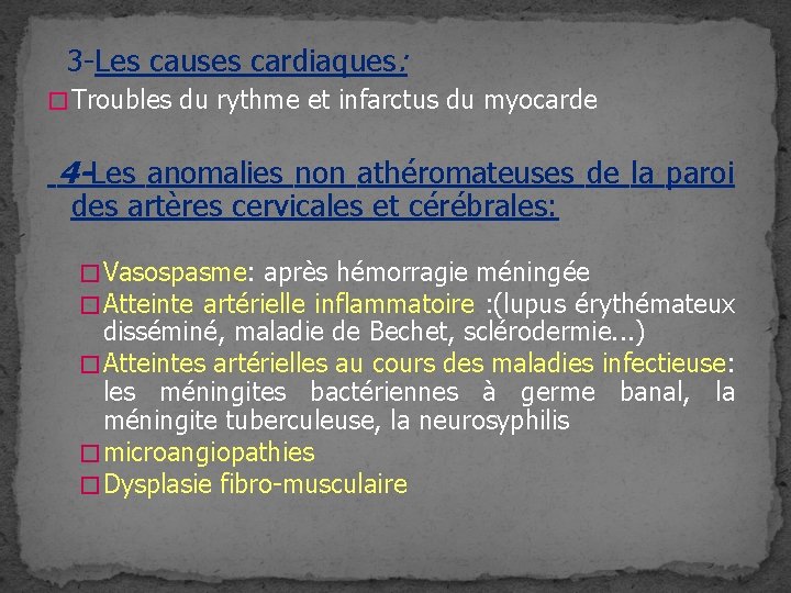 3 -Les causes cardiaques: � Troubles du rythme et infarctus du myocarde 4 -Les