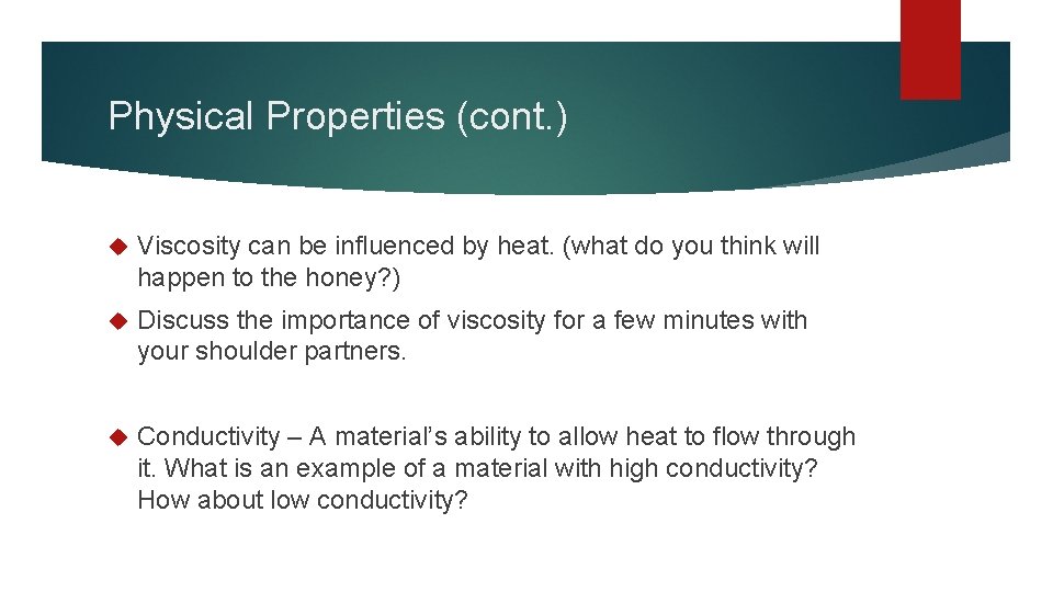 Physical Properties (cont. ) Viscosity can be influenced by heat. (what do you think