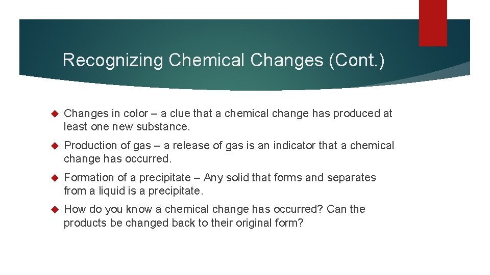 Recognizing Chemical Changes (Cont. ) Changes in color – a clue that a chemical