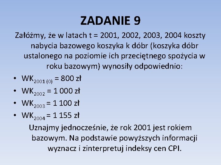 ZADANIE 9 Załóżmy, że w latach t = 2001, 2002, 2003, 2004 koszty nabycia