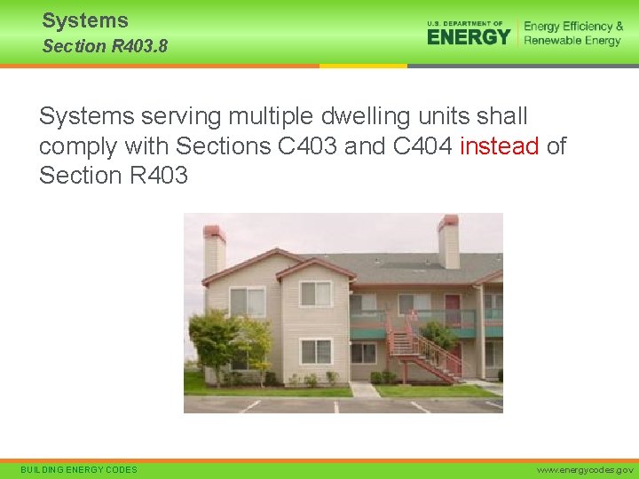 Systems Section R 403. 8 Systems serving multiple dwelling units shall comply with Sections