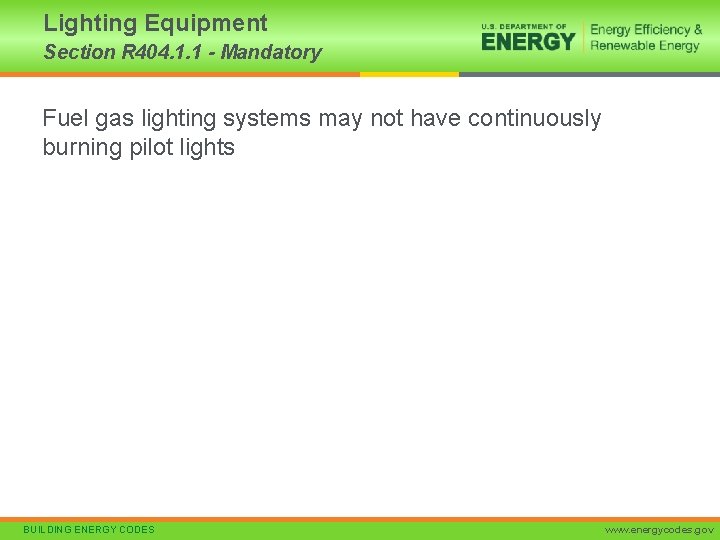 Lighting Equipment Section R 404. 1. 1 - Mandatory Fuel gas lighting systems may