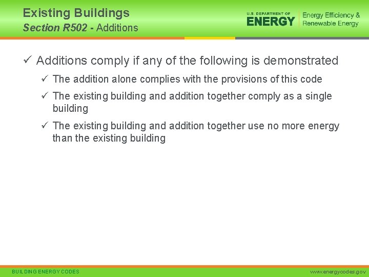 Existing Buildings Section R 502 - Additions ü Additions comply if any of the