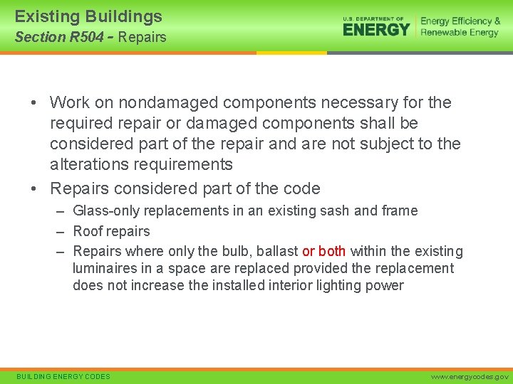 Existing Buildings Section R 504 - Repairs • Work on nondamaged components necessary for