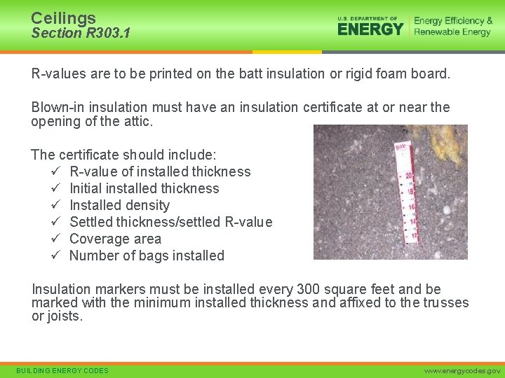 Ceilings Section R 303. 1 R-values are to be printed on the batt insulation