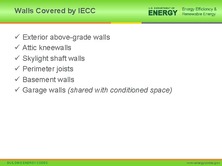 Walls Covered by IECC ü ü ü Exterior above-grade walls Attic kneewalls Skylight shaft