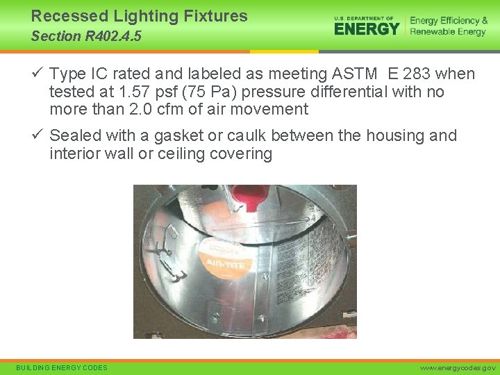 Recessed Lighting Fixtures Section R 402. 4. 5 ü Type IC rated and labeled