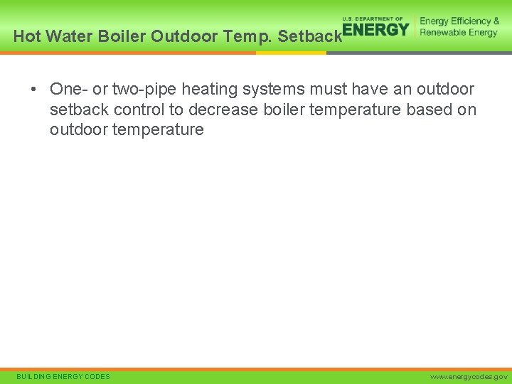 Hot Water Boiler Outdoor Temp. Setback • One- or two-pipe heating systems must have