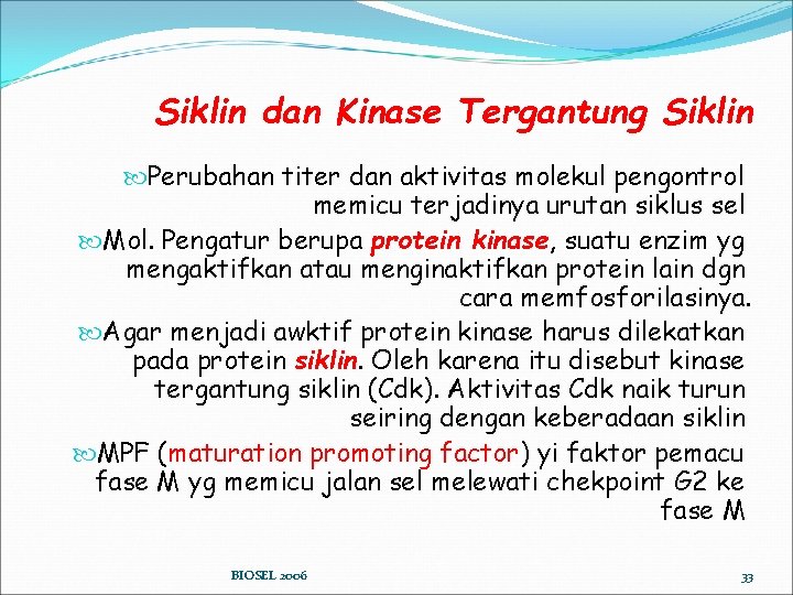 Siklin dan Kinase Tergantung Siklin Perubahan titer dan aktivitas molekul pengontrol memicu terjadinya urutan