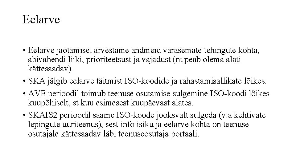 Eelarve • Eelarve jaotamisel arvestame andmeid varasemate tehingute kohta, abivahendi liiki, prioriteetsust ja vajadust