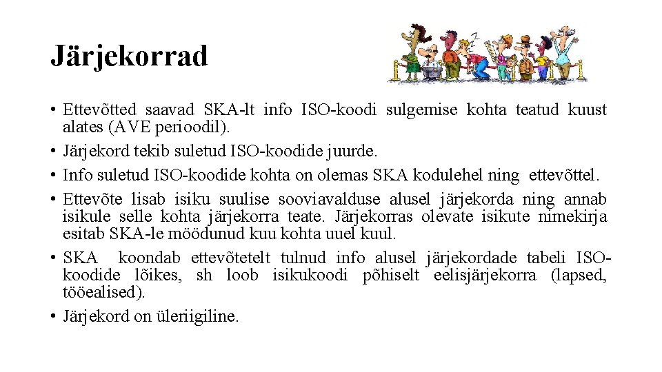 Järjekorrad • Ettevõtted saavad SKA-lt info ISO-koodi sulgemise kohta teatud kuust alates (AVE perioodil).