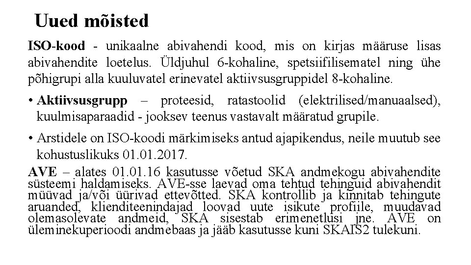 Uued mõisted ISO-kood - unikaalne abivahendi kood, mis on kirjas määruse lisas abivahendite loetelus.