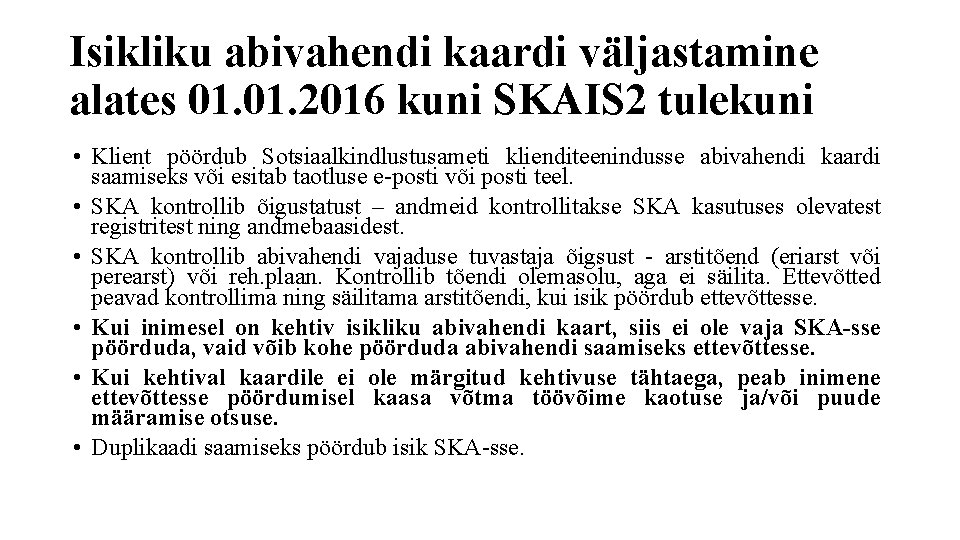 Isikliku abivahendi kaardi väljastamine alates 01. 2016 kuni SKAIS 2 tulekuni • Klient pöördub