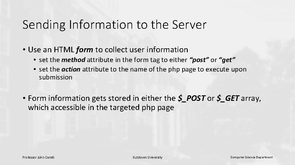 Sending Information to the Server • Use an HTML form to collect user information