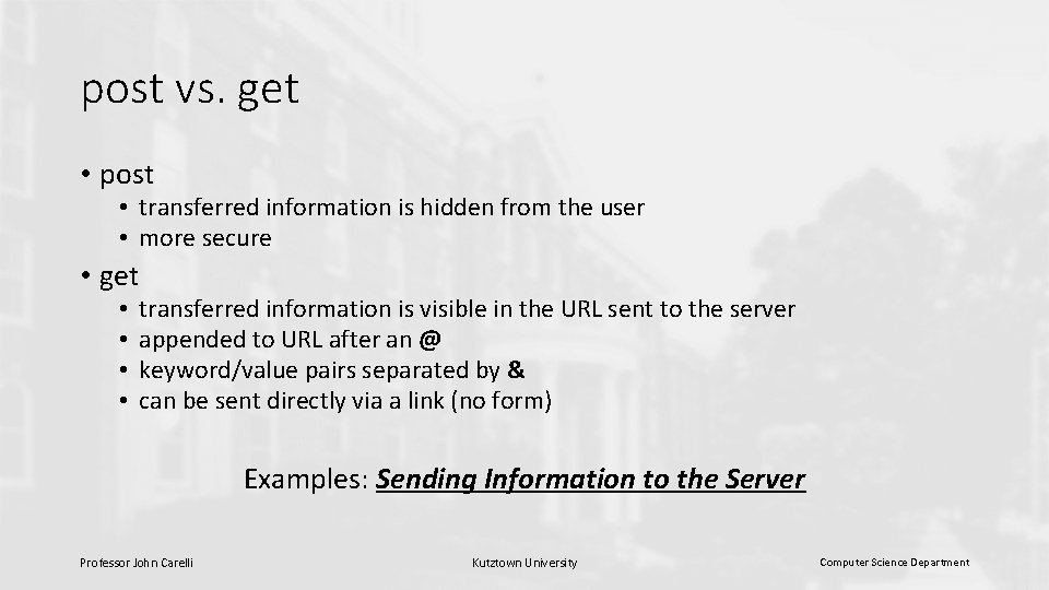 post vs. get • post • transferred information is hidden from the user •