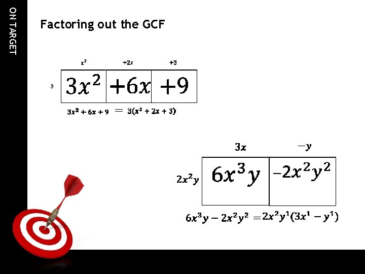 ON TARGET Factoring out the GCF 