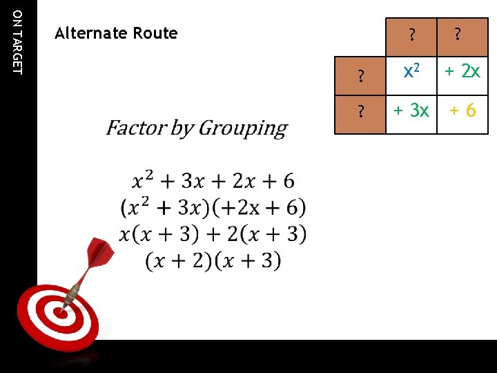 ON TARGET Alternate Route ? ? ? x 2 + 2 x ? +