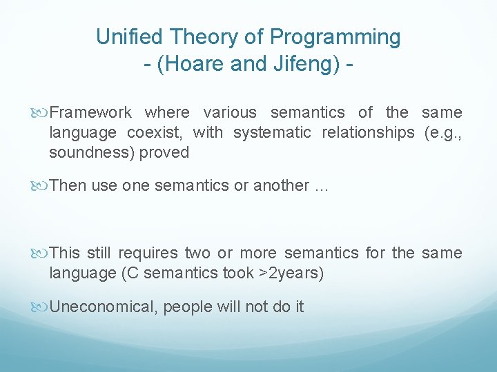 Unified Theory of Programming - (Hoare and Jifeng) Framework where various semantics of the