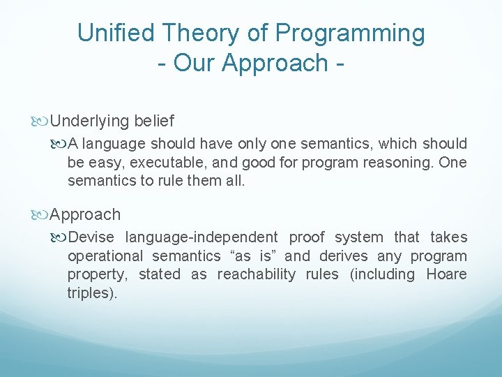 Unified Theory of Programming - Our Approach Underlying belief A language should have only