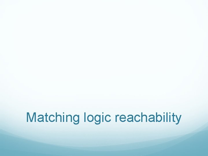 Matching logic reachability 