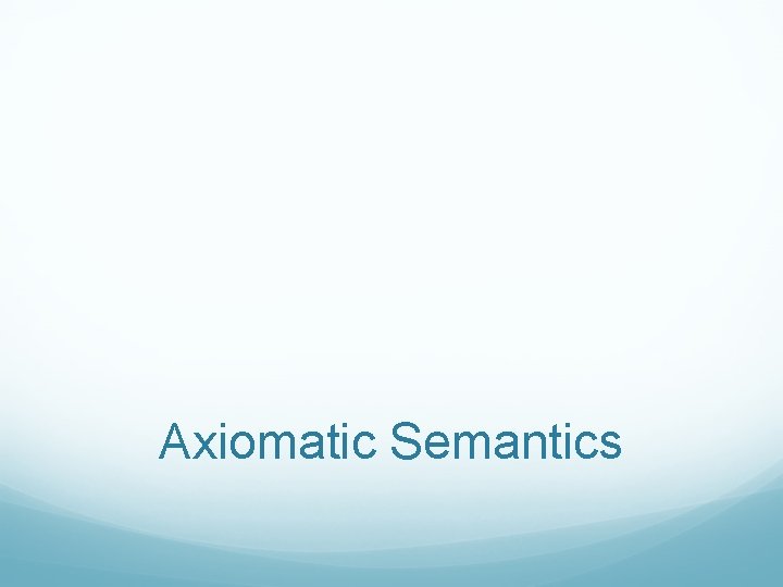 Axiomatic Semantics 