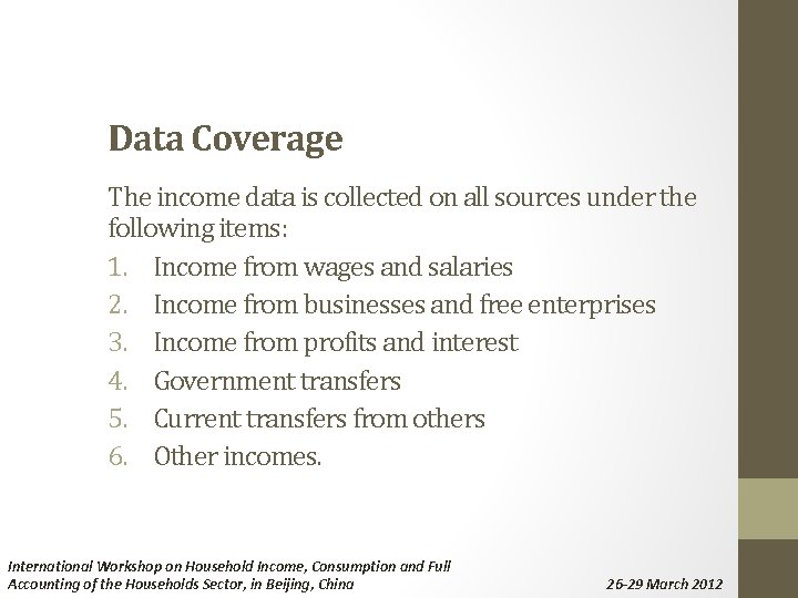 Data Coverage The income data is collected on all sources under the following items: