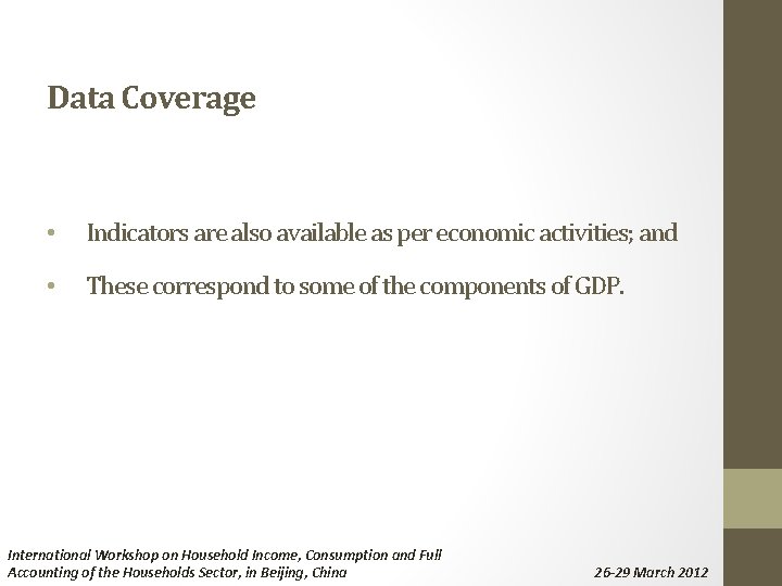 Data Coverage • Indicators are also available as per economic activities; and • These