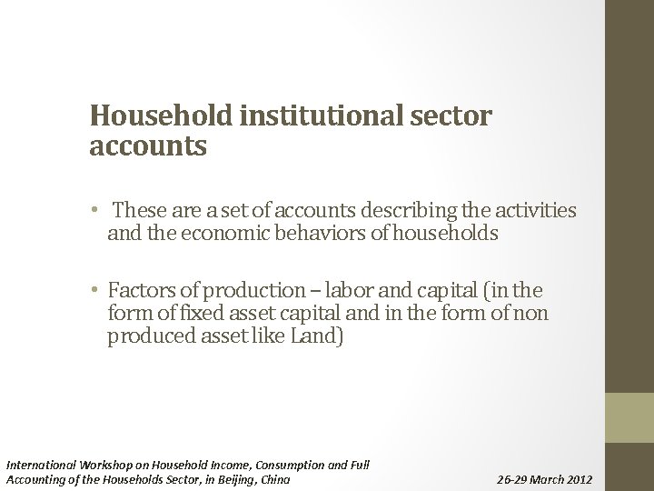 Household institutional sector accounts • These are a set of accounts describing the activities