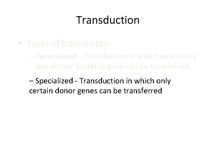 Transduction • Types of transduction – Generalized - Transduction in which potentially any dornor