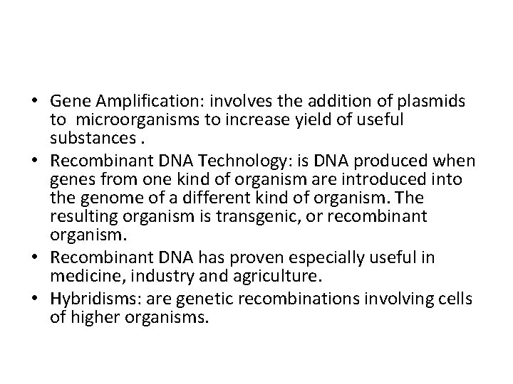  • Gene Amplification: involves the addition of plasmids to microorganisms to increase yield